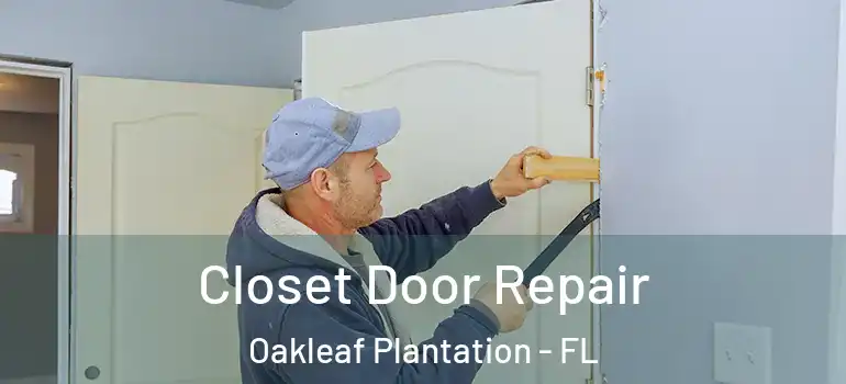 Closet Door Repair Oakleaf Plantation - FL