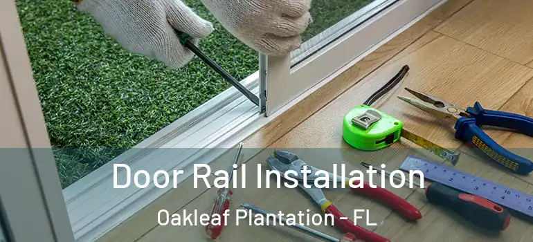 Door Rail Installation Oakleaf Plantation - FL