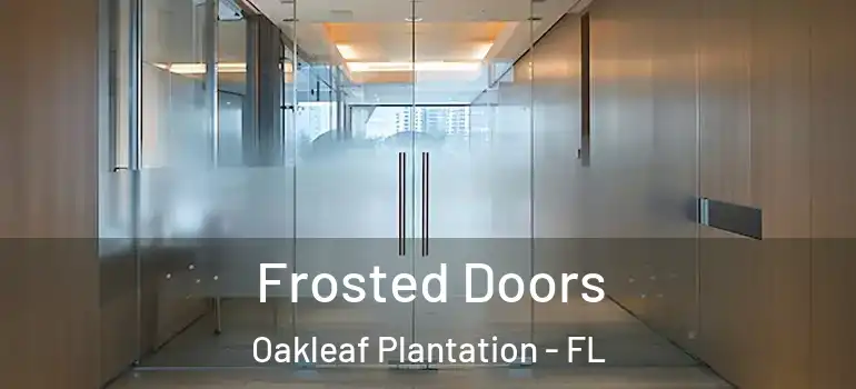 Frosted Doors Oakleaf Plantation - FL