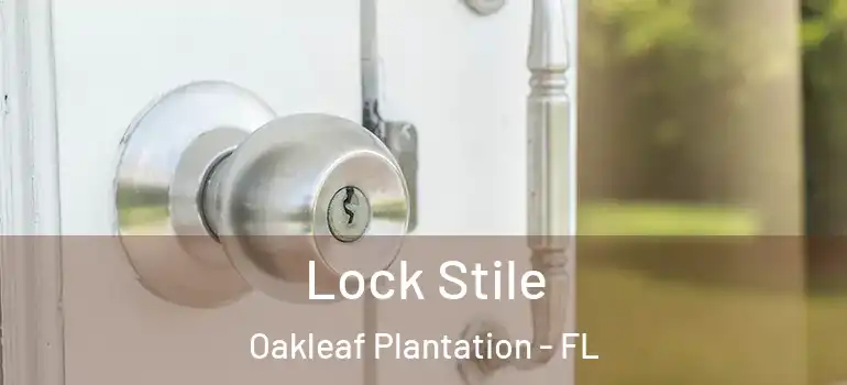 Lock Stile Oakleaf Plantation - FL
