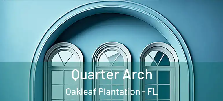 Quarter Arch Oakleaf Plantation - FL